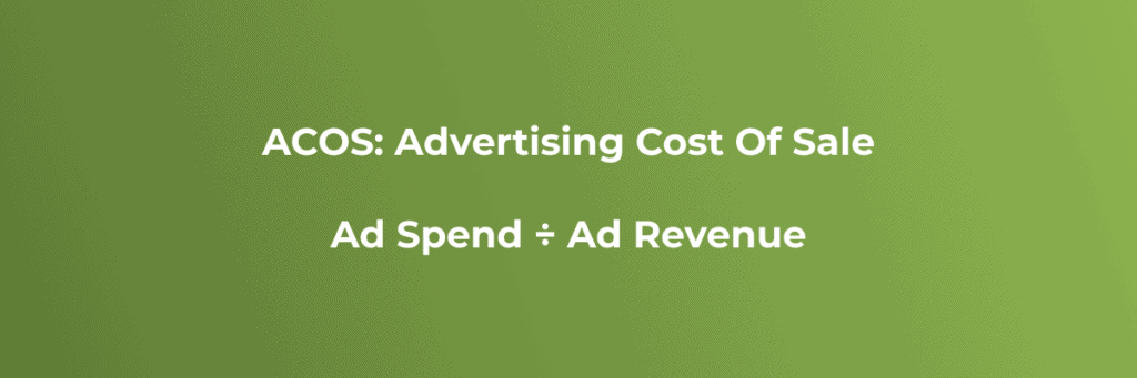 ACOS is ad spend divided by ad revenue